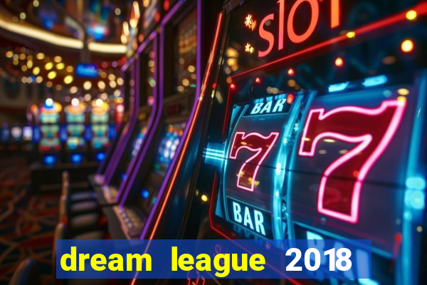 dream league 2018 dinheiro infinito